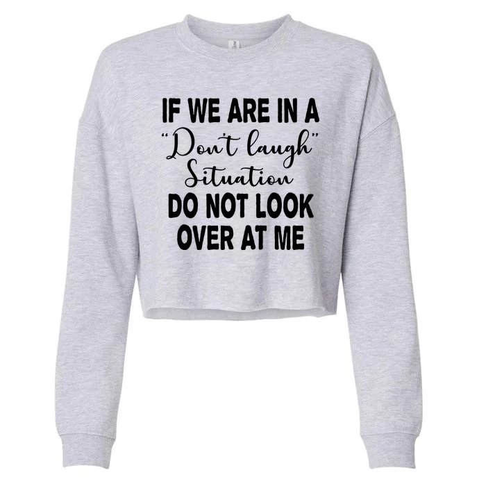 Don't Laugh Situation Do Not Look At Me Funny Cropped Pullover Crew