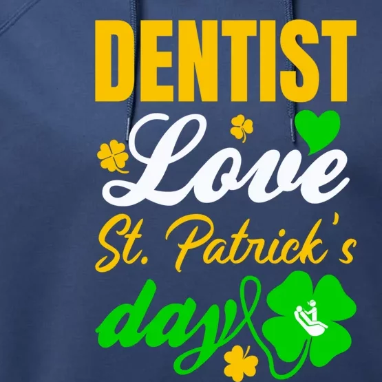 Dentist Love St Patricks Day Gift Dental Gift Performance Fleece Hoodie