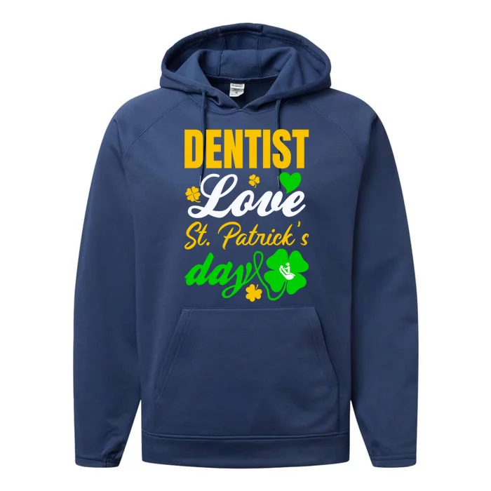 Dentist Love St Patricks Day Gift Dental Gift Performance Fleece Hoodie