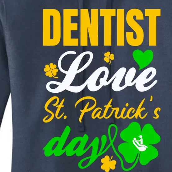 Dentist Love St Patricks Day Gift Dental Gift Women's Pullover Hoodie