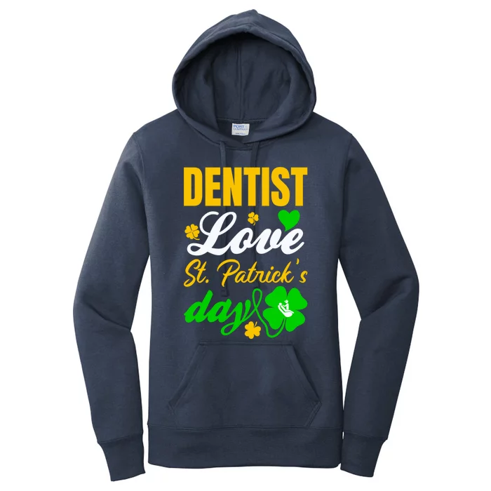 Dentist Love St Patricks Day Gift Dental Gift Women's Pullover Hoodie