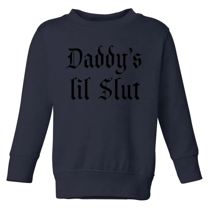 DADDY'S LIL SLUT Toddler Sweatshirt