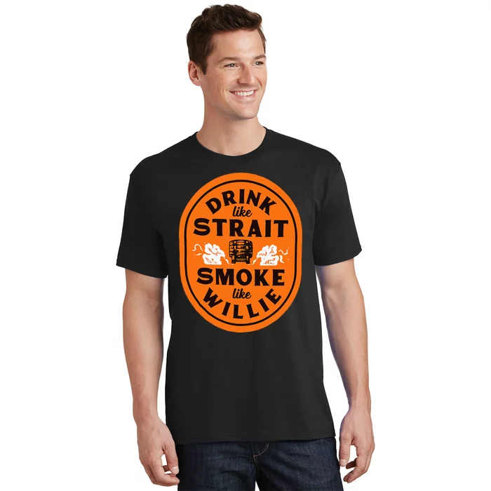 Drink Like S.T.R.A.I.T. Smoke Like Willie T-Shirt