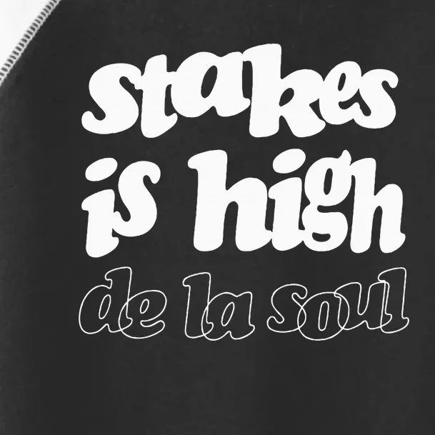 De La Soul Stakes Is High Toddler Fine Jersey T-Shirt