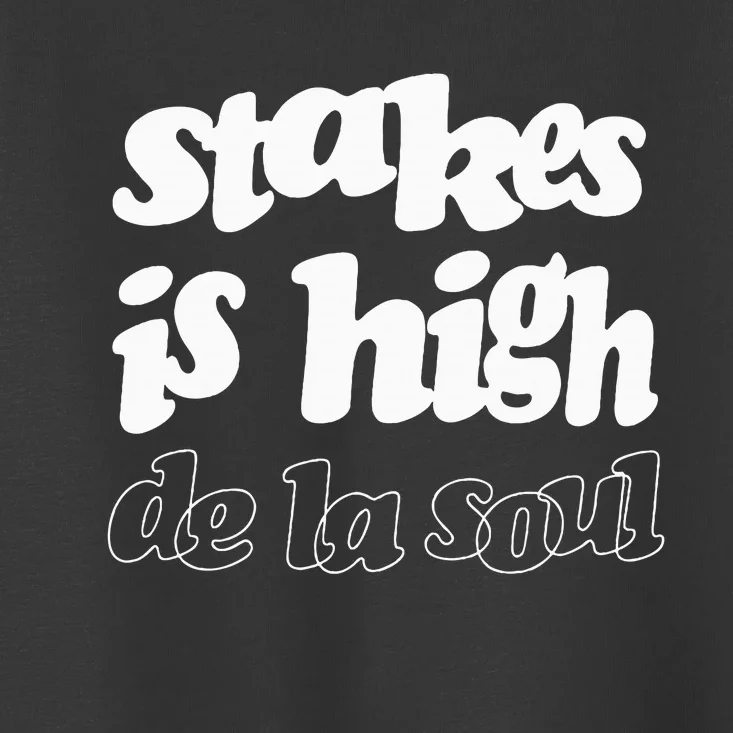 De La Soul Stakes Is High Toddler T-Shirt