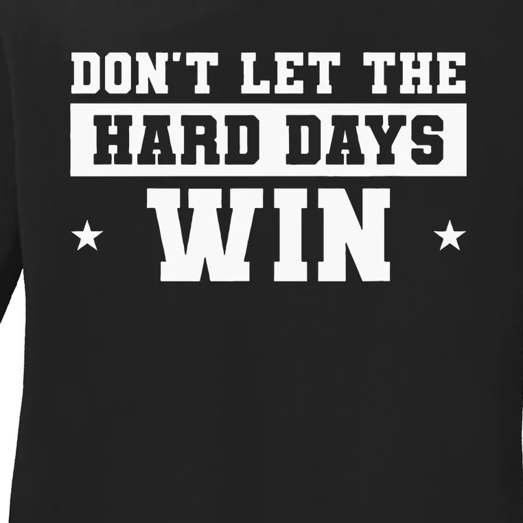 DonT Let The Hard Days Win Inspirational Sayings Ladies Long Sleeve Shirt