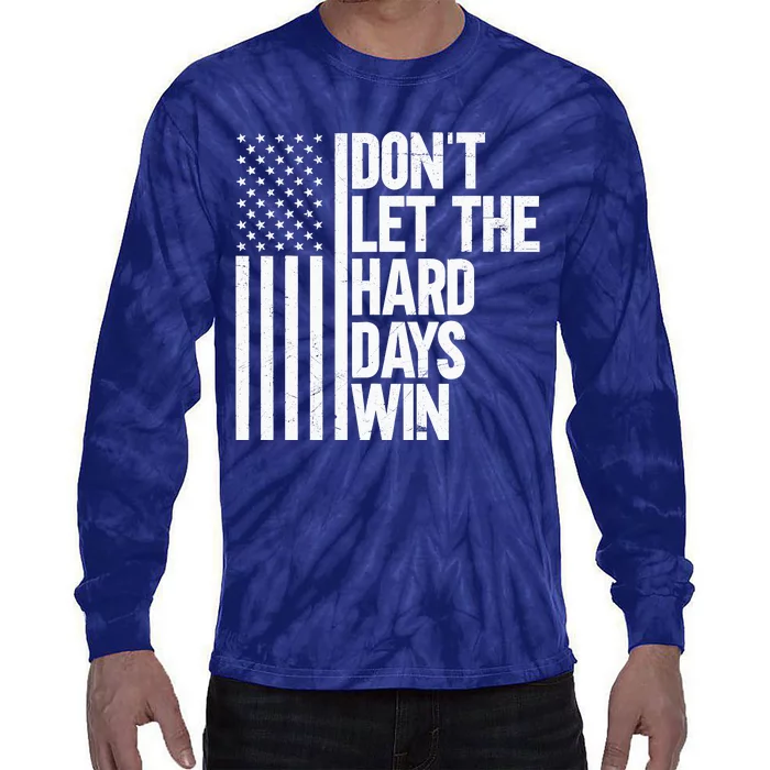 DonT Let The Hard Days Win Tie-Dye Long Sleeve Shirt