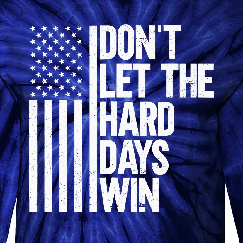 DonT Let The Hard Days Win Tie-Dye Long Sleeve Shirt