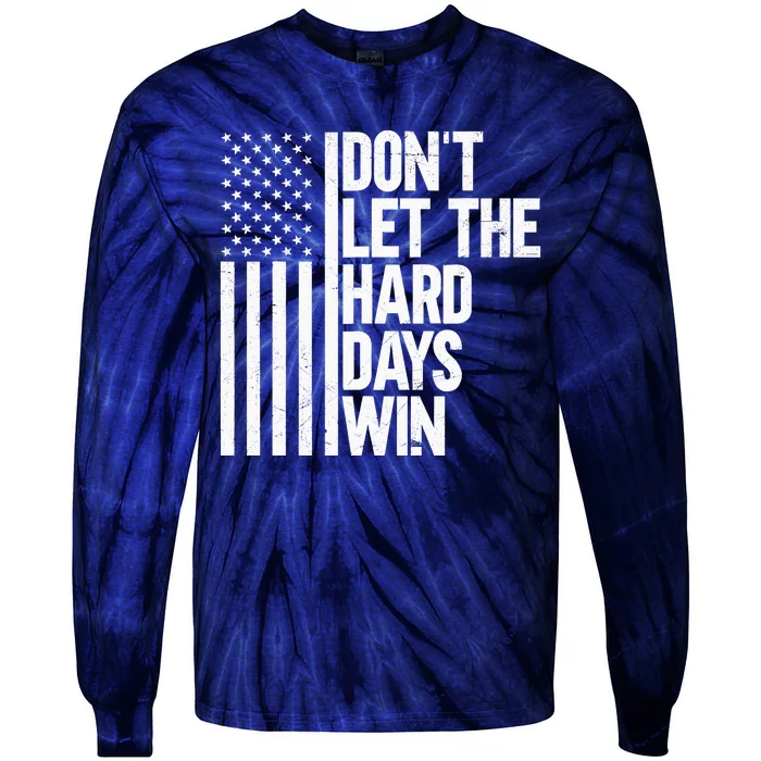 DonT Let The Hard Days Win Tie-Dye Long Sleeve Shirt