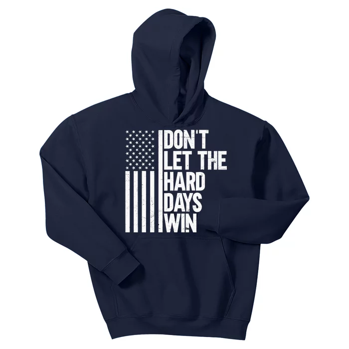 DonT Let The Hard Days Win Kids Hoodie