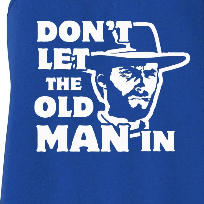 Don't let the old man in Man wearing cowboy hat Women's Racerback Tank