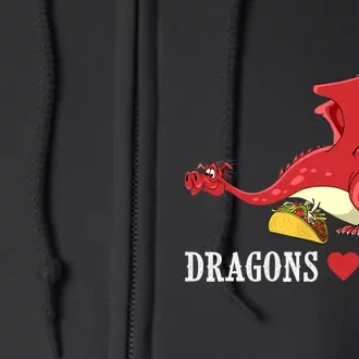 Dragons Love Tacos Dragon Lovers Gifts Full Zip Hoodie