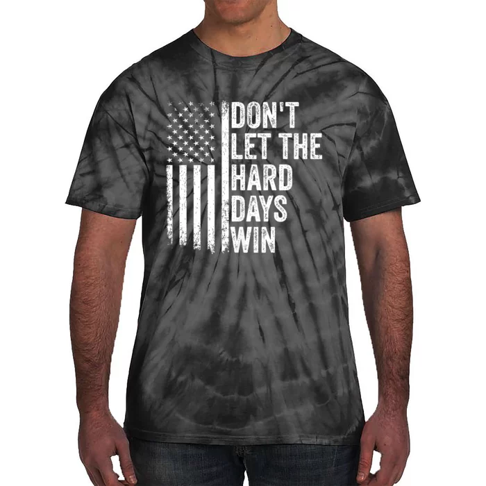 DonT Let The Hard Days Win Quote Tie-Dye T-Shirt