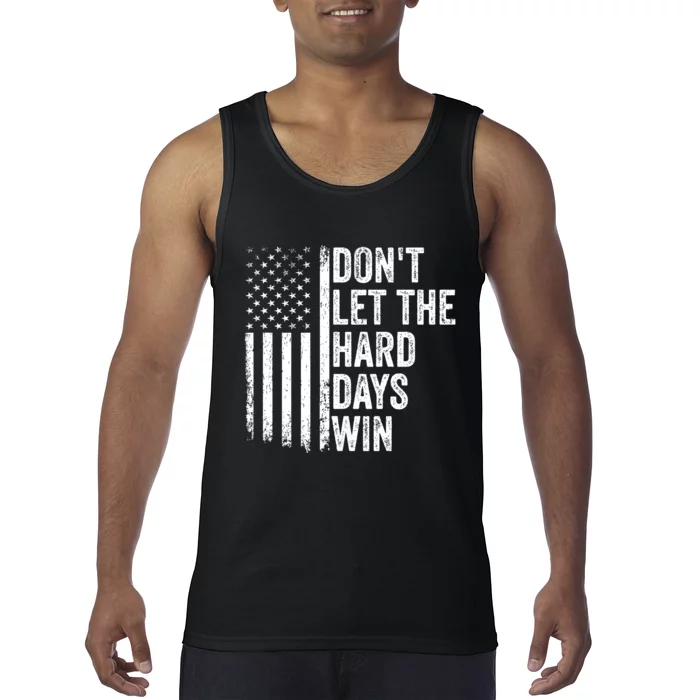 DonT Let The Hard Days Win Quote Tank Top