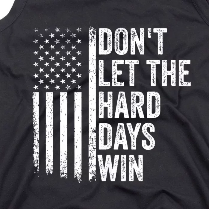 DonT Let The Hard Days Win Quote Tank Top