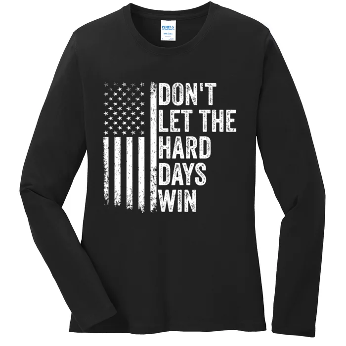 DonT Let The Hard Days Win Quote Ladies Long Sleeve Shirt