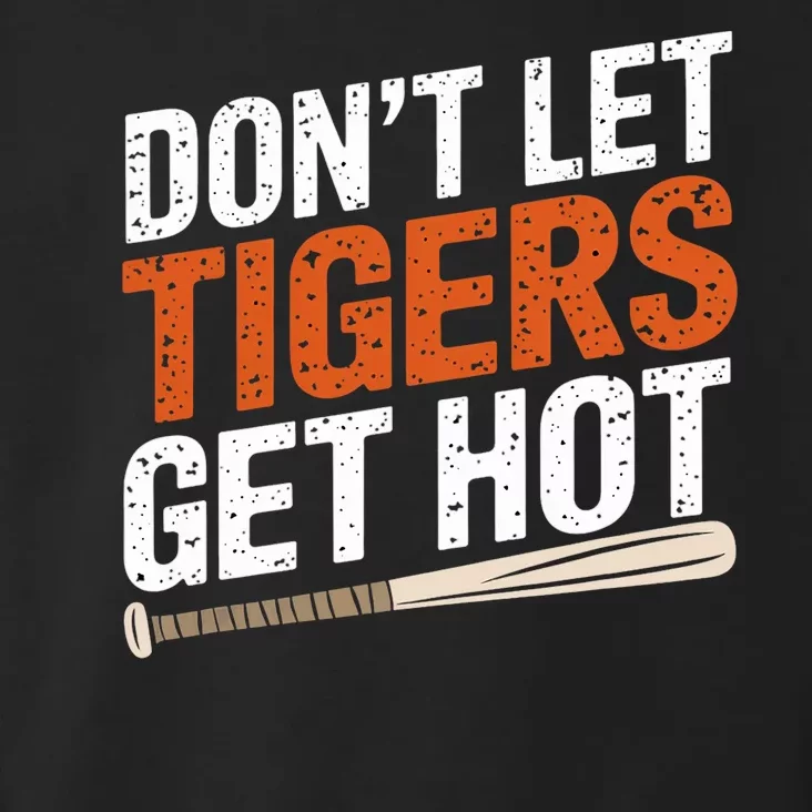 Dont Let Tiger Get Hot Baseball Toddler Hoodie