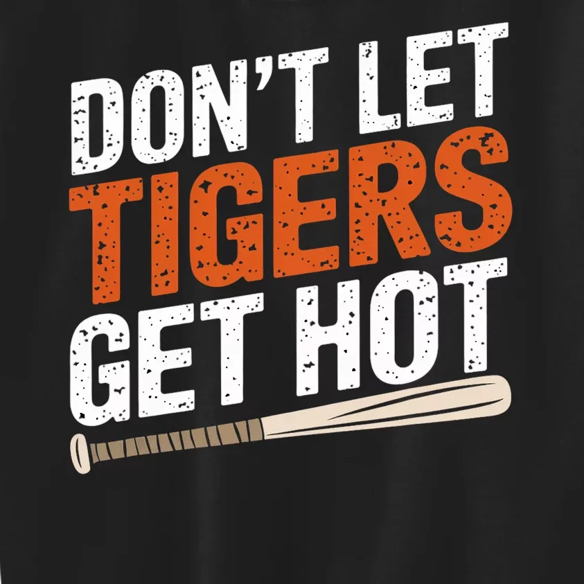 Dont Let Tiger Get Hot Baseball Kids Sweatshirt