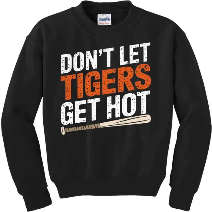 Dont Let Tiger Get Hot Baseball Kids Sweatshirt