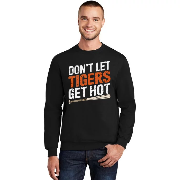 DonT Let Tiger Get Hot Sweatshirt