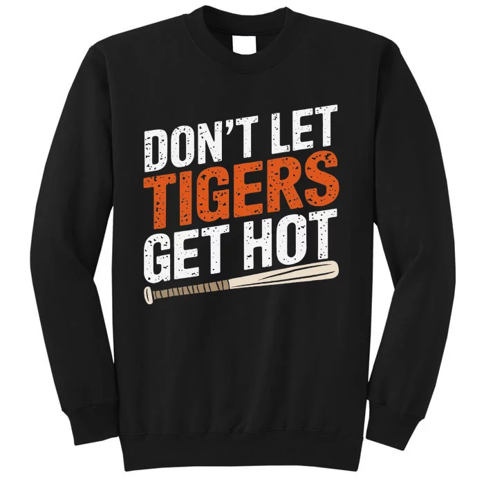 DonT Let Tiger Get Hot Sweatshirt