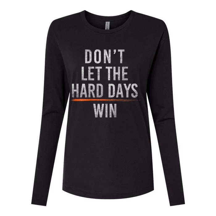 DonT Let The Hard Days Win Womens Cotton Relaxed Long Sleeve T-Shirt