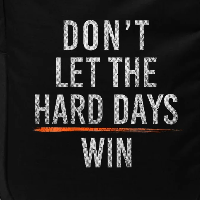 DonT Let The Hard Days Win Impact Tech Backpack