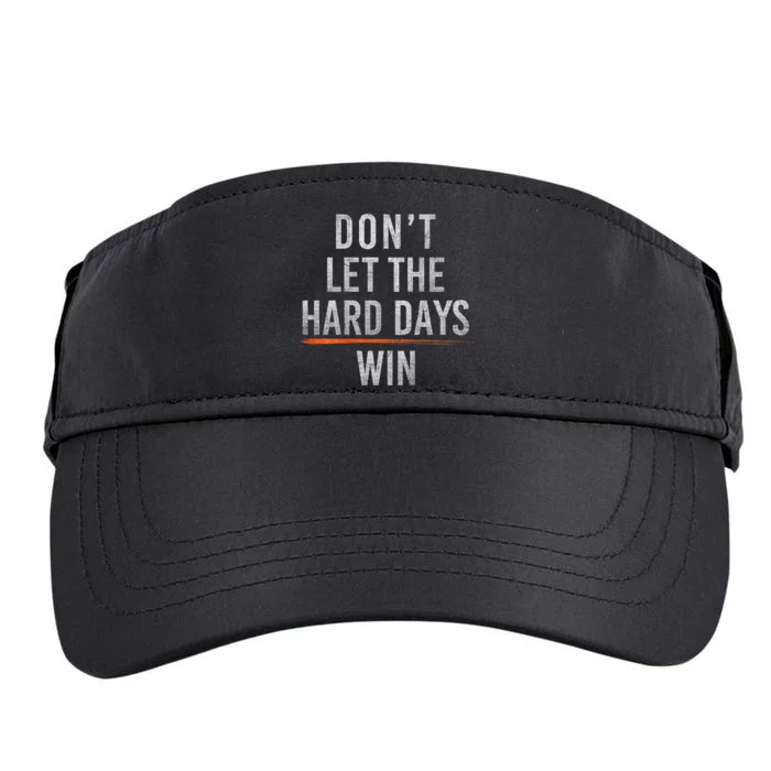 DonT Let The Hard Days Win Adult Drive Performance Visor