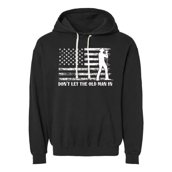 Dont Let The Old Man In Garment-Dyed Fleece Hoodie