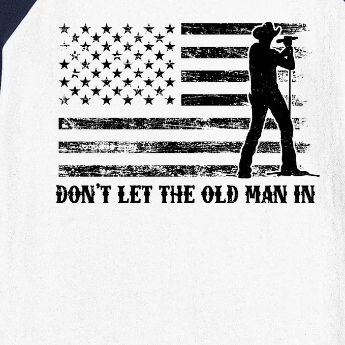 Dont Let The Old Man In Baseball Sleeve Shirt