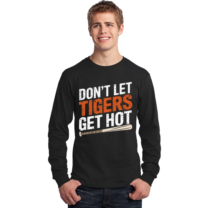 DonT Let Tiger Get Hot Long Sleeve Shirt