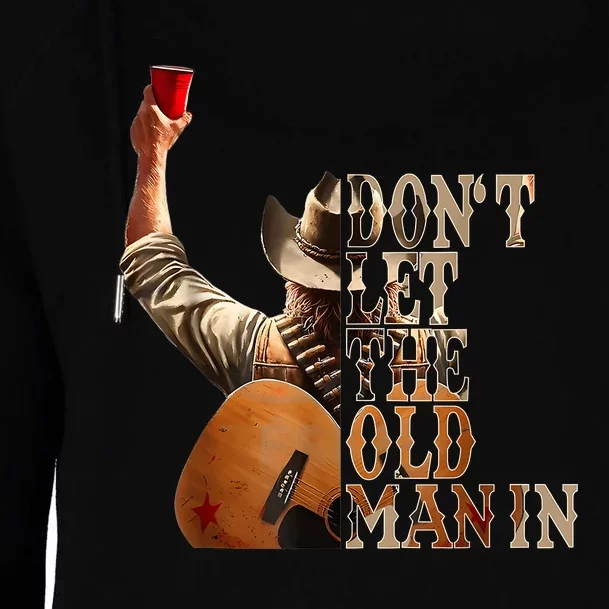 DonT Let The Old Man In Cowboy Womens Funnel Neck Pullover Hood