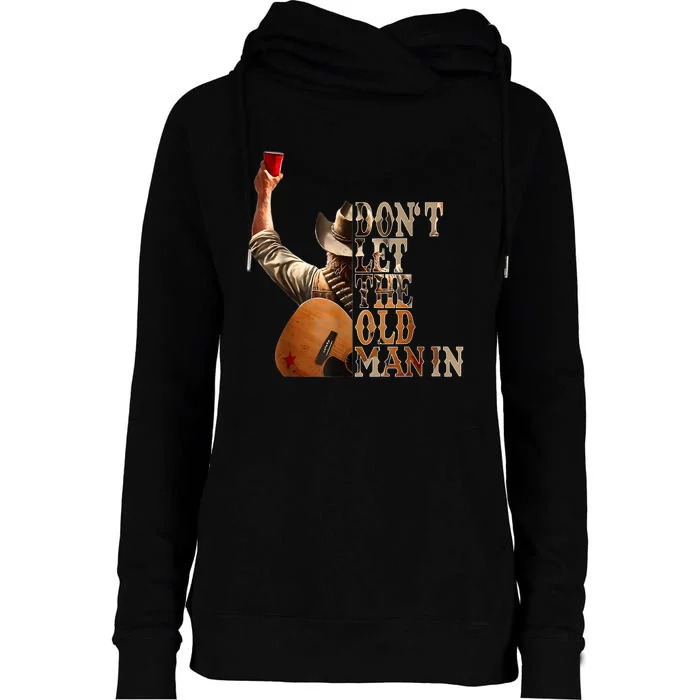 DonT Let The Old Man In Cowboy Womens Funnel Neck Pullover Hood