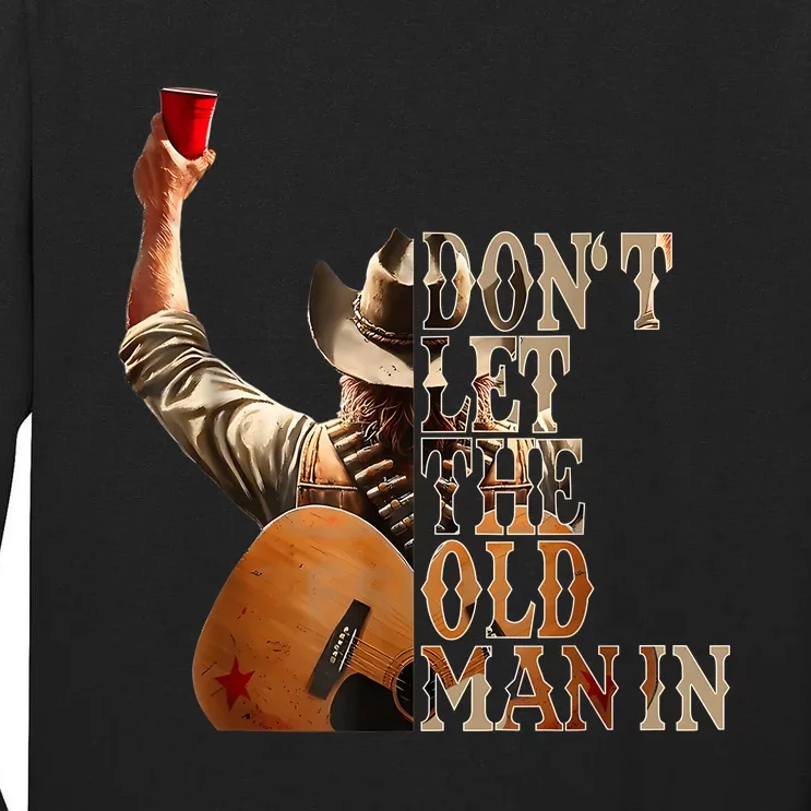 DonT Let The Old Man In Cowboy Tall Long Sleeve T-Shirt