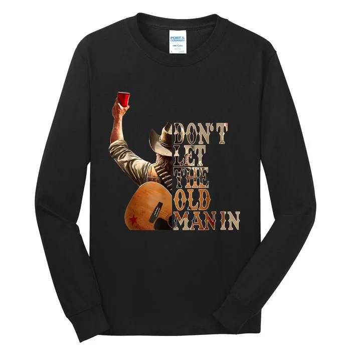 DonT Let The Old Man In Cowboy Tall Long Sleeve T-Shirt