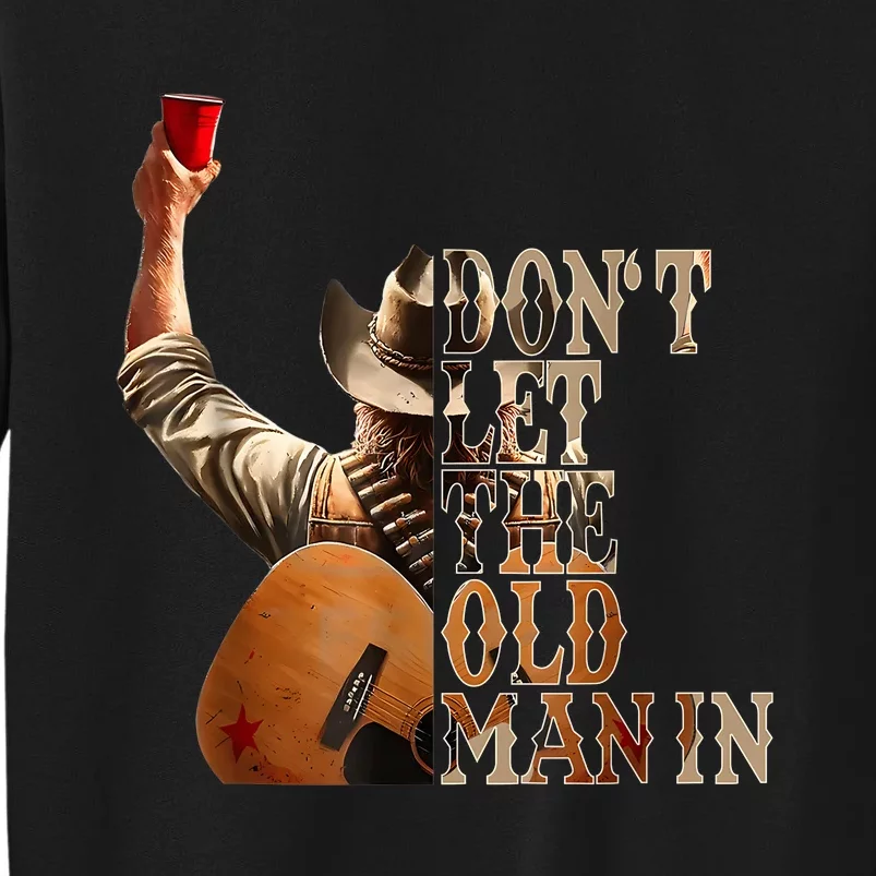 DonT Let The Old Man In Cowboy Tall Sweatshirt