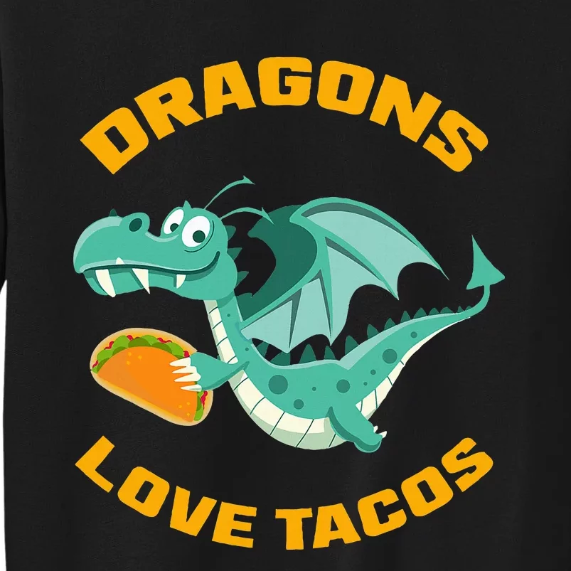 Dragons Love Tacos Funny Taco Tall Sweatshirt