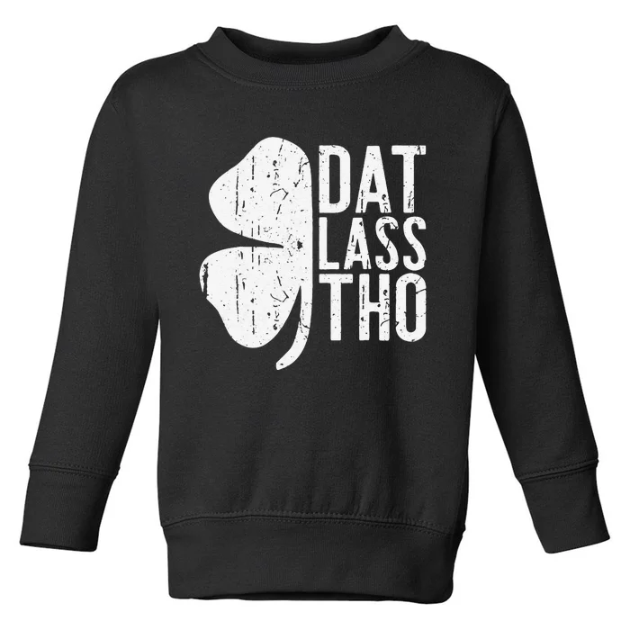 Dat Lass Tho Saint Patrick's Day Toddler Sweatshirt