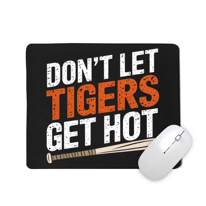 DonT Let Tiger Get Hot Mousepad