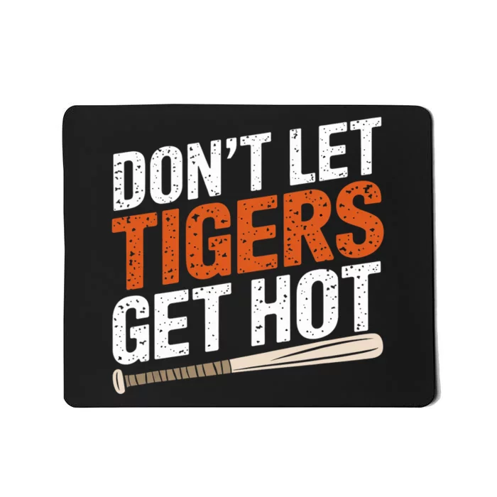 DonT Let Tiger Get Hot Mousepad