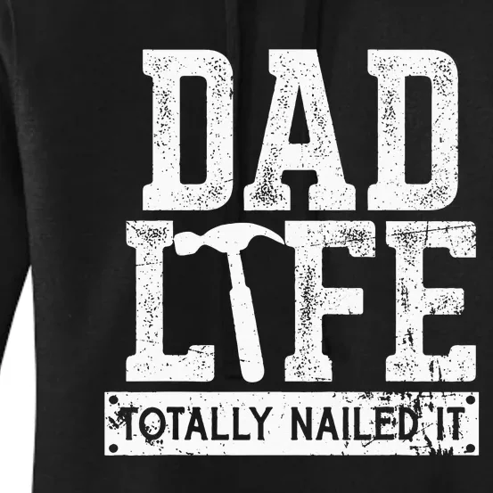 Dad Life Totally Nailed It Funny Papa Father's Day Women's Pullover Hoodie