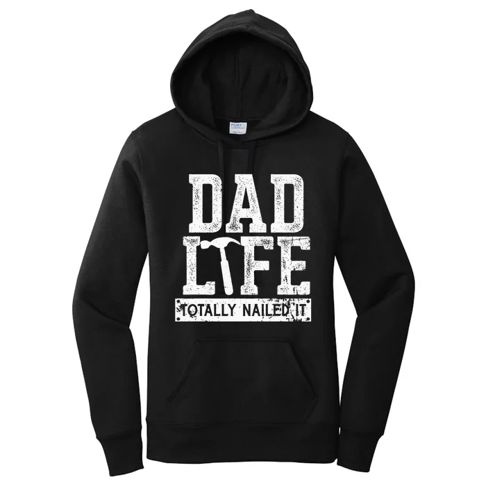 Dad Life Totally Nailed It Funny Papa Father's Day Women's Pullover Hoodie