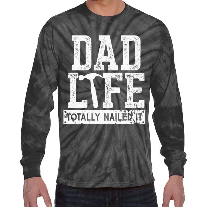 Dad Life Totally Nailed It Funny Papa Father's Day Tie-Dye Long Sleeve Shirt