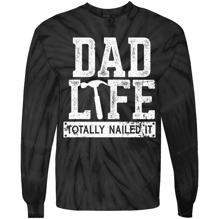 Dad Life Totally Nailed It Funny Papa Father's Day Tie-Dye Long Sleeve Shirt