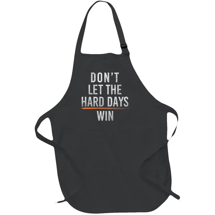 DonT Let The Hard Days Win Full-Length Apron With Pocket