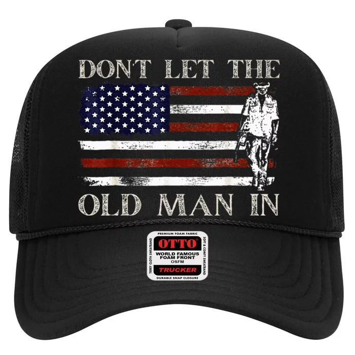 DonT Let The Old Man In Vintage American Flag High Crown Mesh Trucker Hat