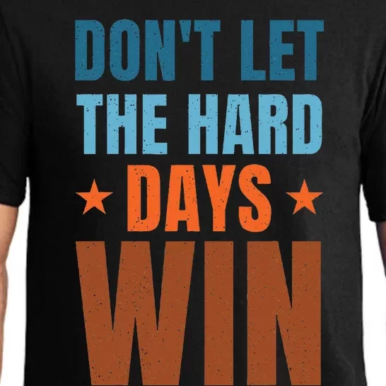 DonT Let The Hard Days Win Pajama Set