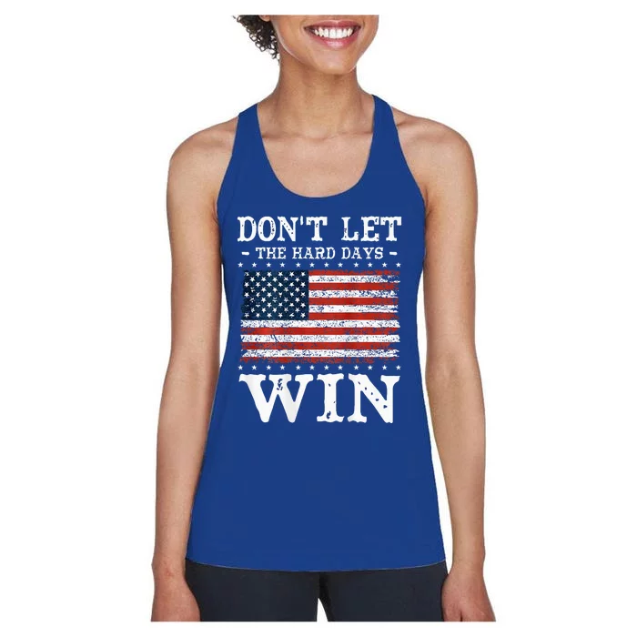 DonT Let The Hard Days Win Women's Racerback Tank