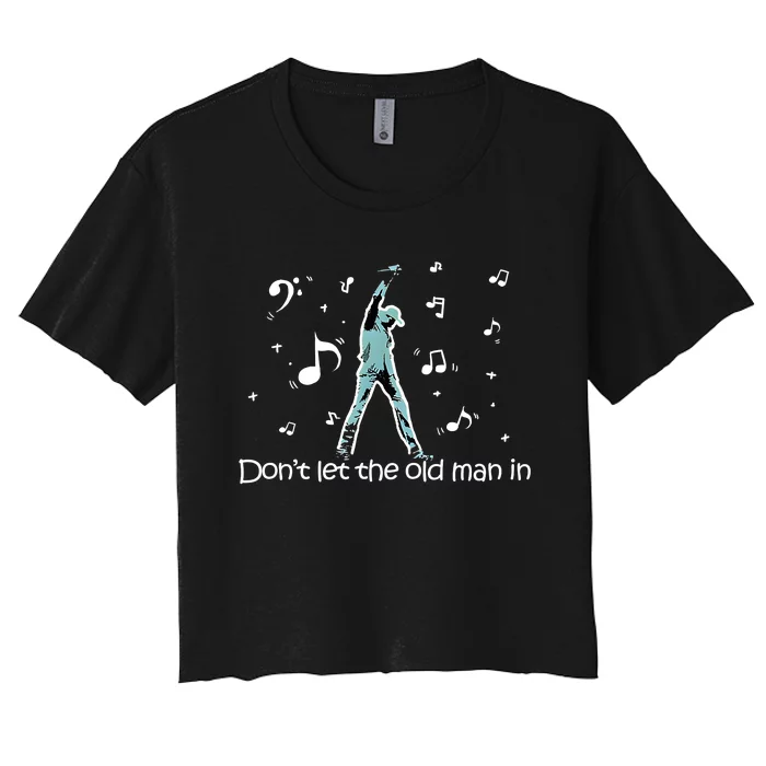 DonT Let The Old Man In Classical Music Notes Women's Crop Top Tee