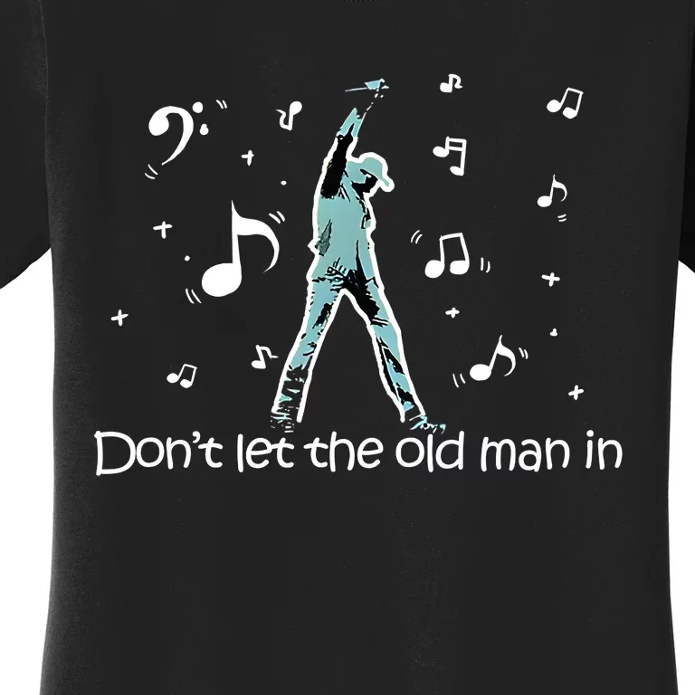 DonT Let The Old Man In Classical Music Notes Women's T-Shirt